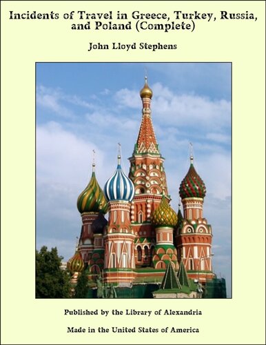 Incidents of Travel in Greece, Turkey, Russia, and Poland, Vol. 2 (of 2)