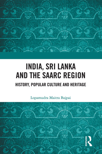 India, Sri Lanka and the SAARC Region: History, Popular Culture and Heritage