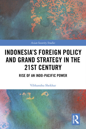 Indonesia's Foreign Policy and Grand Strategy in the 21st Century: Rise of an Indo-Pacific Power