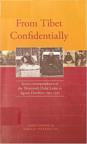 From Tibet Confidentially: Secret correspondence of the Thirteenth Dalai Lama to Agvan Dorzhiev, 1911-1925
