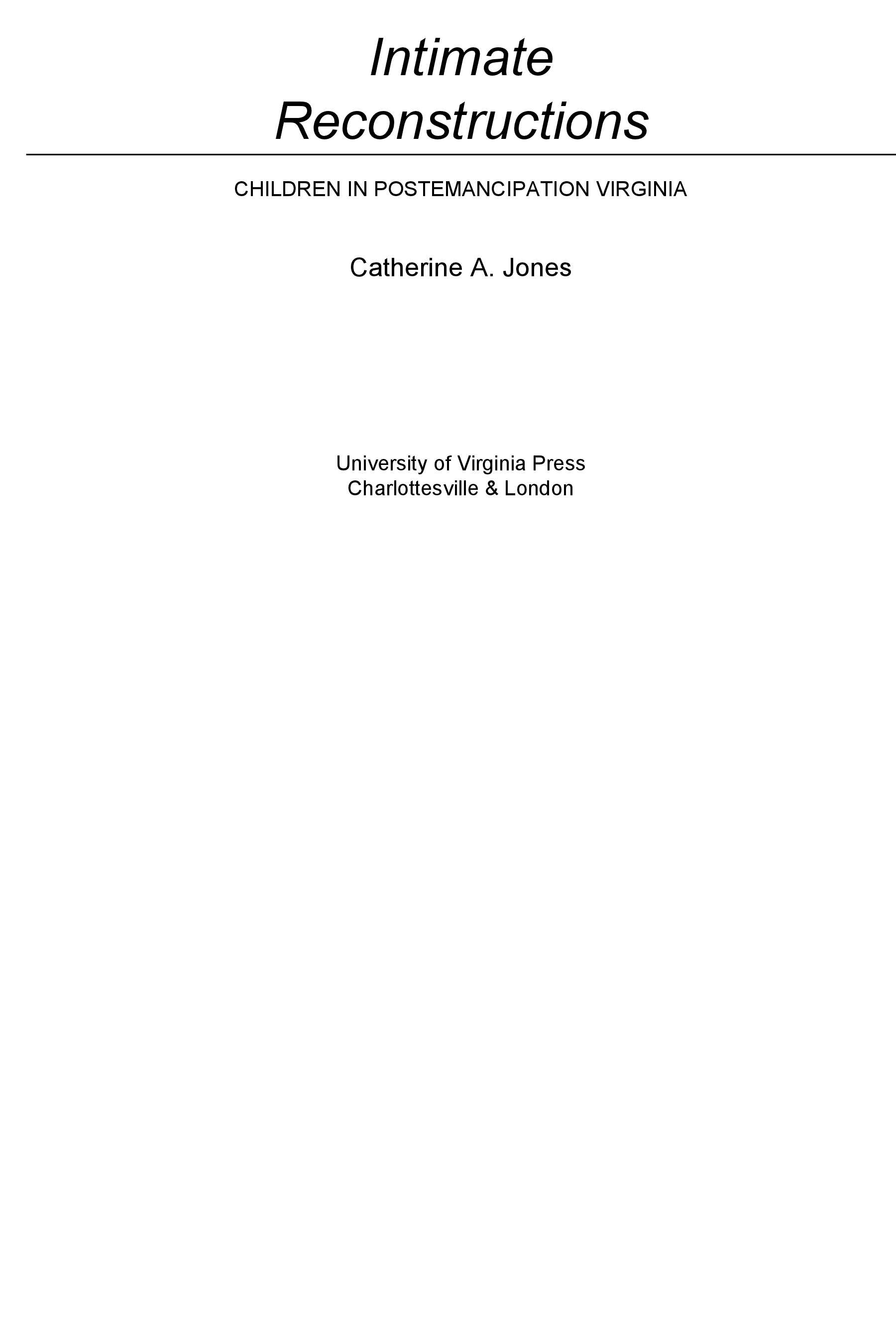 Intimate Reconstructions: Children in Postemancipation Virginia