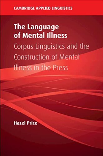 The Language of Mental Illness: Corpus Linguistics and the Construction of Mental Illness in the Press