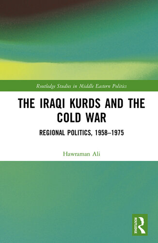 The Iraqi Kurds and the Cold War: Regional Politics, 1958–1975