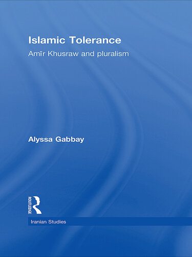 Islamic Tolerance: Amir Khusraw and Pluralism