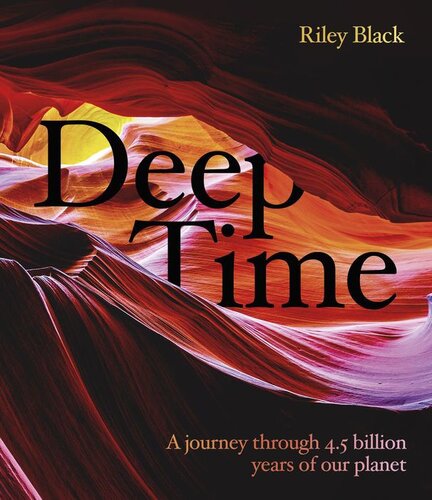 Deep Time: A Journey through 4.5 Billion Years of Our Planet