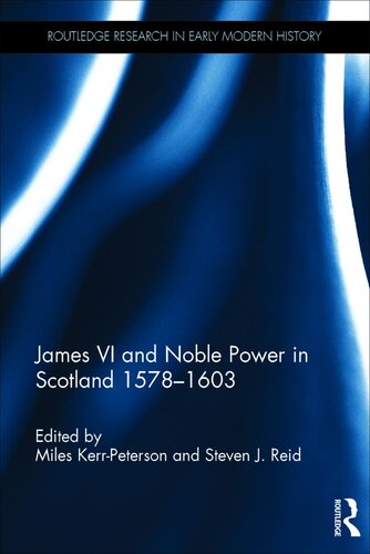 James VI and Noble Power in Scotland 1578 - 1603