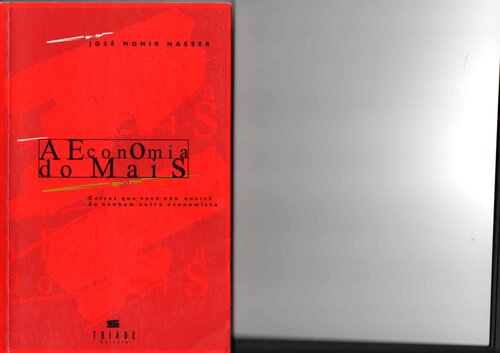 A Economia do Mais: coisas que você não ouvirá de nenhum outro economista