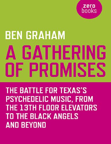 A Gathering of Promises: The Battle for Texas's Psychedelic Music, from The 13th Floor Elevators to The Black Angels and Beyond