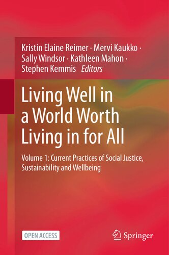 Living Well in a World Worth Living in for All: Volume 1: Current Practices of Social Justice, Sustainability and Wellbeing