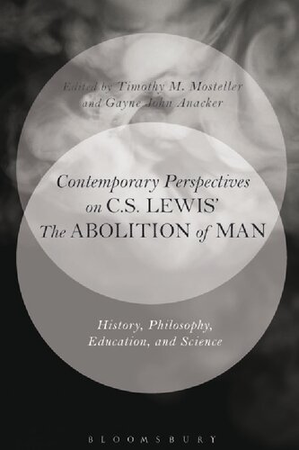 Contemporary Perspectives on C.S. Lewis’ 'The Abolition of Man': History, Philosophy, Education, and Science