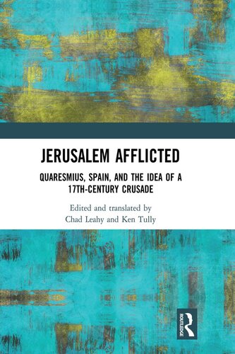 Jerusalem Afflicted: Quaresmius, Spain, and the Idea of a 17th-Century Crusade