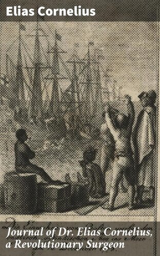 Journal of Dr. Elias Cornelius, a Revolutionary Surgeon