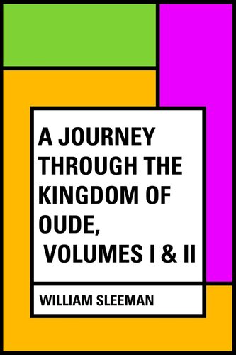 A Journey through the Kingdom of Oude, Volumes I II