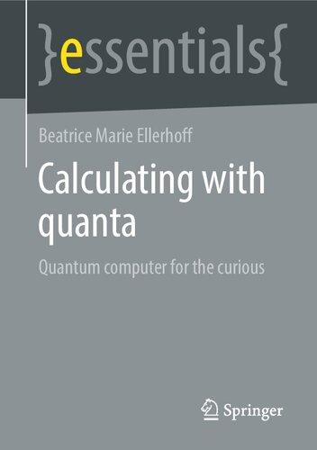 Calculating with quanta: Quantum computer for the curious (essentials)