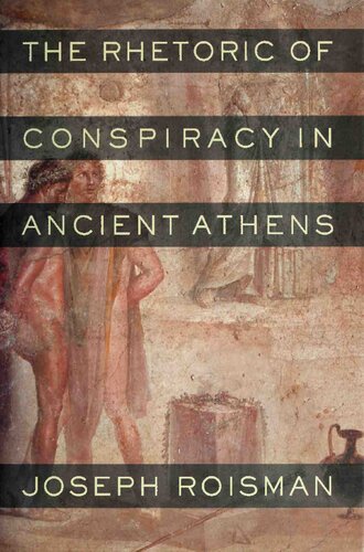 The Rhetoric of Conspiracy in Ancient Athens