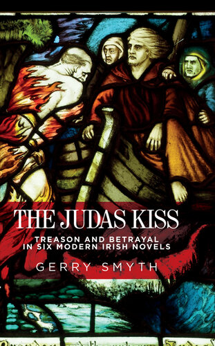 The Judas kiss: Treason and betrayal in six modern Irish novels