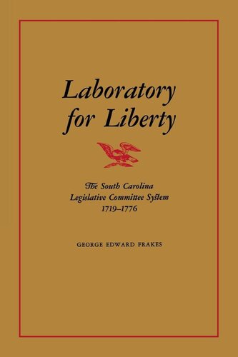 Laboratory for Liberty: The South Carolina Legislative Committee System 1719–1776