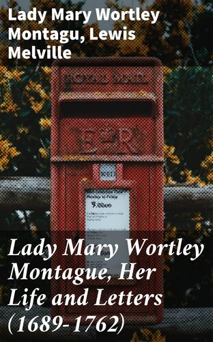 Lady Mary Wortley Montague, Her Life and Letters (1689-1762)