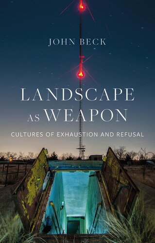 Landscape as Weapon: Cultures of Exhaustion and Refusal
