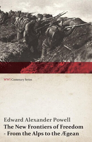 The New Frontiers of Freedom - From the Alps to the Aegean (WWI Centenary Series)