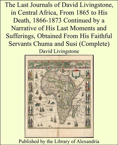 The Last Journals of David Livingstone, in Central Africa, From 1865 to His Death, Volume I (Of 2), 1866-1868