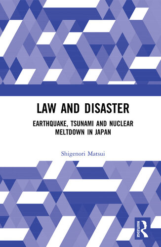 Law and Disaster: Earthquake, Tsunami and Nuclear Meltdown in Japan