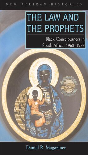 The Law and the Prophets: Black Consciousness in South Africa, 1968–1977