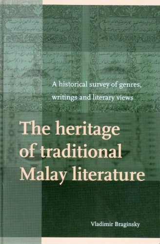 The Heritage of Traditional Malay Literature: A Historical Survey of Genres, Writings, And Literary Views