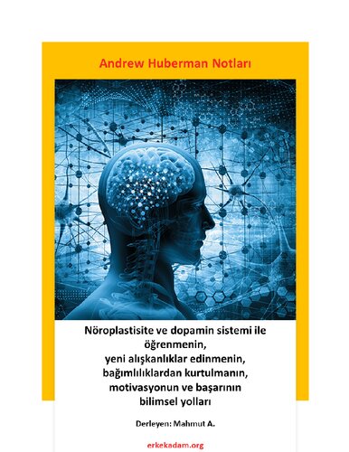 Andrew Huberman Notları - Nöroplastiste ve dopamin sistemi ile beyni yeniden kablolama - Mahmut Abi - erkekadam.org
