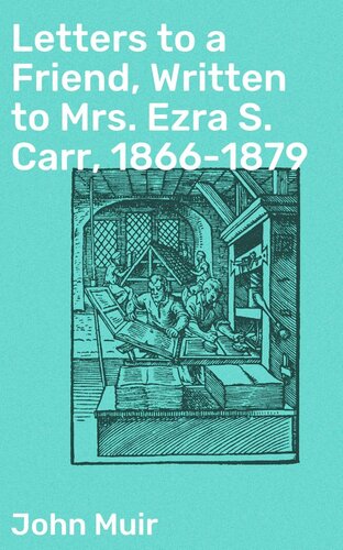 Letters to a Friend, Written to Mrs. Ezra S. Carr, 1866-1879