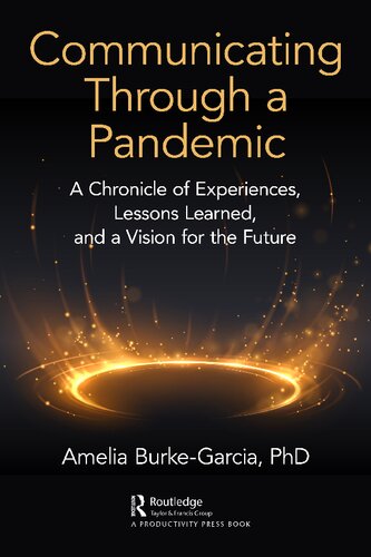Communicating Through a Pandemic: A Chronicle of Experiences, Lessons Learned, and a Vision for the Future