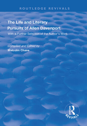 The Life and Literary Pursuits of Allen Davenport: With a Further Selection of the Author's Work