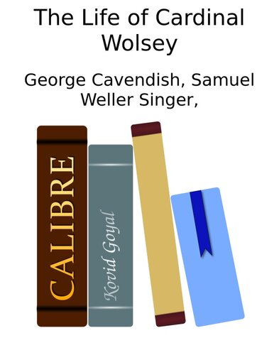 The Life of Cardinal Wolsey