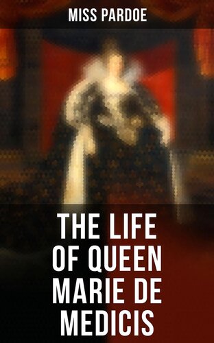 The Life of Queen Marie de Medicis