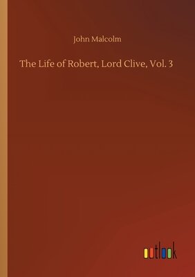 The Life of Robert, Lord Clive, Vol. 3 (of 3)