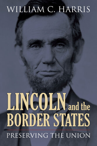 Lincoln and the Border States: Preserving the Union