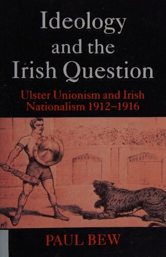 Ideology and the Irish Question: Ulster Unionism and Irish Nationalism 1912-1916