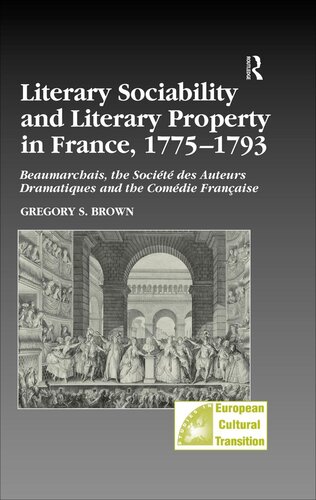 Literary Sociability and Literary Property in France, 1775–1793: Beaumarchais, the Société des Auteurs Dramatiques and the Comédie Française
