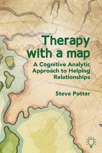 Therapy with a Map: A Cognitive Analytic Approach to Helping Relationships