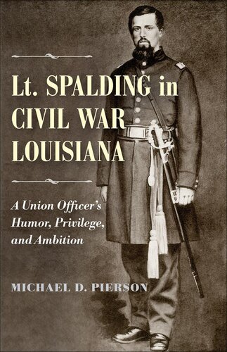 Lt. Spalding in Civil War Louisiana: A Union Officer's Humor, Privilege, and Ambition
