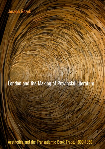 London and the Making of Provincial Literature: Aesthetics and the Transatlantic Book Trade, 1800-1850