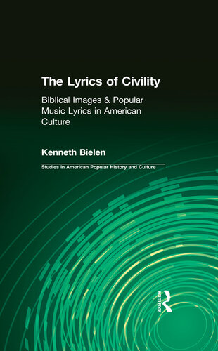 The Lyrics of Civility: Biblical Images & Popular Music Lyrics in American Culture
