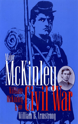 Major McKinley: William McKinley and the Civil War