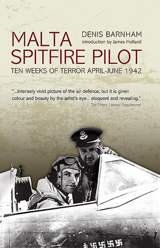 Malta Spitfire Pilot: Ten Weeks of Terror, April–June 1942