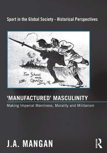 ‘Manufactured’ Masculinity: Making Imperial Manliness, Morality and Militarism