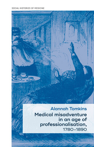 Medical misadventure in an age of professionalisation, 1780–1890