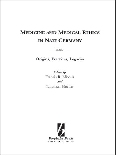 Medicine and Medical Ethics in Nazi Germany: Origins, Practices, Legacies
