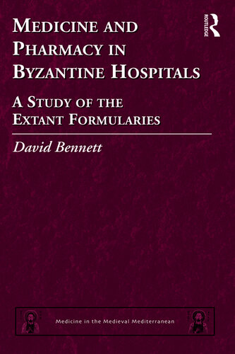 Medicine and Pharmacy in Byzantine Hospitals: A Study of the Extant Formularies