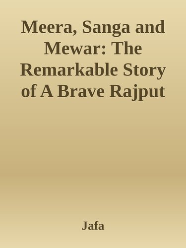 Meera, Sanga and Mewar: The Remarkable Story of A Brave Rajput Princess and Her Legendary Devotion