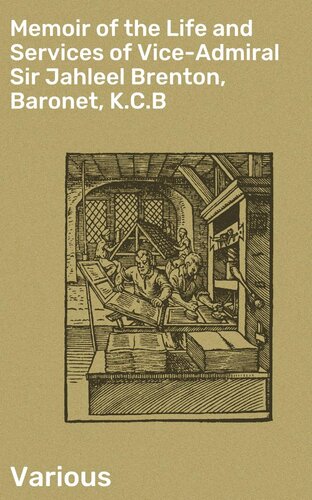 Memoir of the Life and Services of Vice-Admiral Sir Jahleel Brenton, Baronet, K.C.B